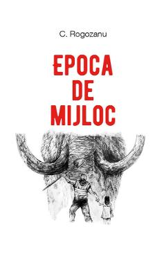 Epoca de mijloc - C. Rogozanu