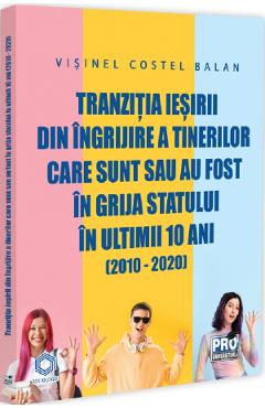 Tranzitia iesirii din ingrijire a tinerilor care sunt sau au fost in grija statului - Visinel Costel Balan