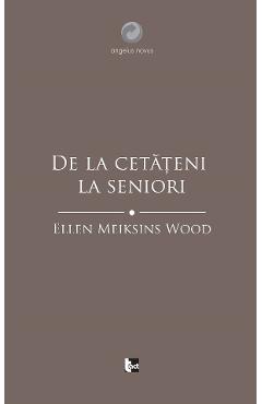 De la cetateni la seniori - Ellen Meiksins Wood