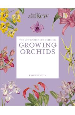Kew Gardener's Guide to Growing Orchids - Kew|seaton Royal Botanic Gardens