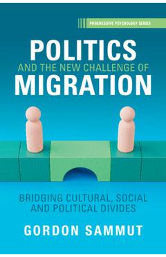 Politics and the New Challenge of Migration: Bridging Cultural, Social and Political Divides - Gordon Sammut