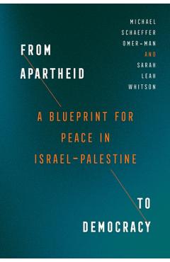 From Apartheid to Democracy: A Blueprint for Peace in Israel-Palestine - Michael Schaeffer Omer-man