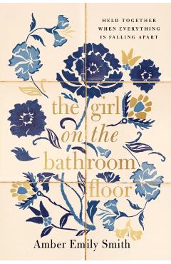 GIRL ON THE BATHROOM FLOOR ITPE Softcover - Amber Smith