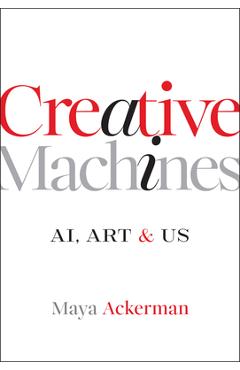 Creative Machines: Ai, Art & Us - Maya Ackerman - Imagine 1