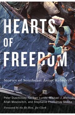 Hearts of Freedom: Stories of Southeast Asian Refugees Volume 20 - Peter Duschinsky