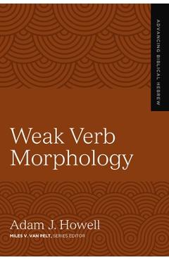 Weak Verb Morphology: 4 - Adam J. Howell