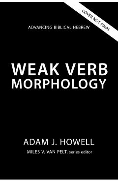 Weak Verb Morphology: 4 - Adam J. Howell