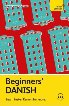 Beginners' Danish: Learn Faster. Remember More. - Dorte Nielsen Al-gailani