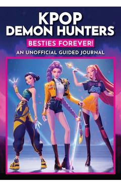 K-Pop Demon Hunters: Besties Forever!: An Unofficial Fan Journal -