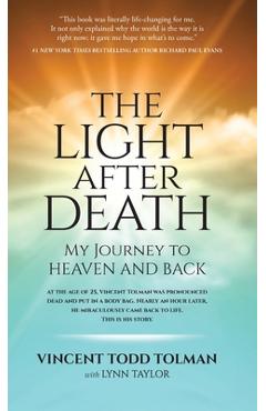 The Light After Death: My Journey to Heaven and Back - Vincent Tolman