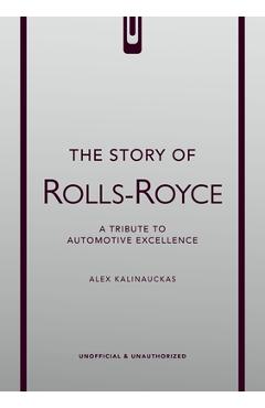 The Story of Rolls-Royce - Alex Kalinauckas