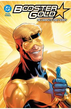 Booster Gold: The Complete 2007 Series Book Three - Dan Jurgens
