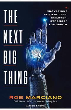 The Next Big Thing: Innovations for a Better, Smarter, Stronger Tomorrow - Rob Marciano