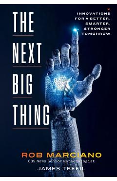 The Next Big Thing: Innovations for a Better, Smarter, Stronger Tomorrow - Rob Marciano
