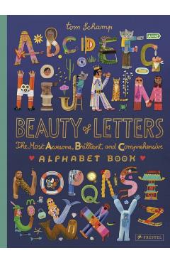 Beauty of Letters: The Most Awesome, Brilliant, and Comprehensive Alphabet Book - Tom Schamp