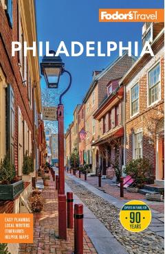 Fodor's Philadelphia: With Valley Forge, Bucks County, the Brandywine Valley, and Lancaster County -