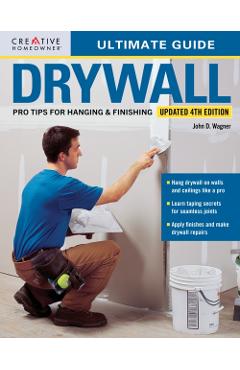 Ultimate Guide: Drywall, 4th Edition - John D. Wagner