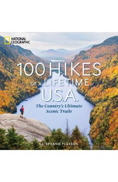 100 Hikes of a Lifetime U.S.A.: The Country's Ultimate Scenic Trails - Stephanie Pearson