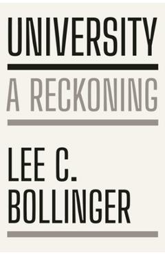 University: A Reckoning - Lee C. Bollinger