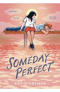 Someday Perfect: (A Graphic Novel) - Kat Schneider