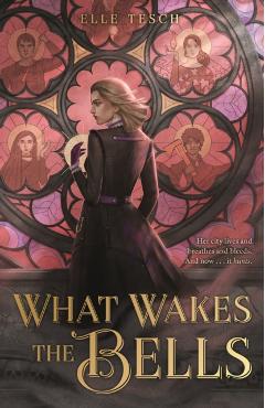 What Wakes the Bells - Elle Tesch