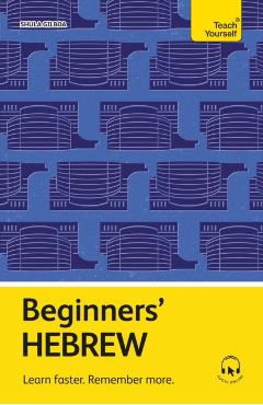 Beginners' Hebrew: Learn Faster. Remember More. - Shula Gilboa
