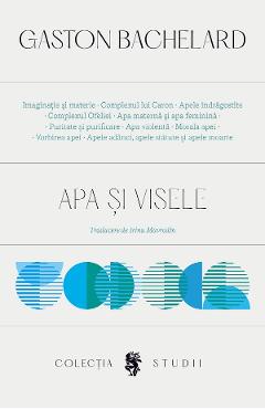Apa si visele - Gaston Bachelard - UNIVERS Apa si visele - Gaston Bachelard - UNIVERS