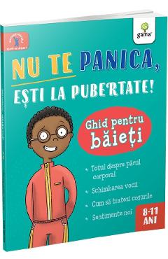 Nu te panica, esti la pubertate! Ghid pentru baieti - Tim Collins
