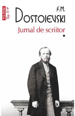 Jurnal de scriitor Vol.1 - F.M. Dostoievski - POLIROM Jurnal de scriitor Vol.1 - F.M. Dostoievski - POLIROM
