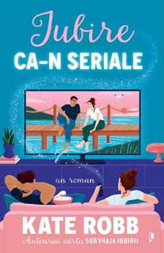 Iubire ca-n seriale - Kate Robb