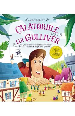 Calatoriile lui Gulliver - Jonathan Swift - ARC Calatoriile lui Gulliver - Jonathan Swift - ARC