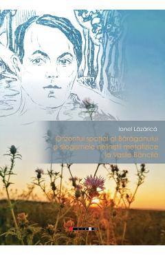 Orizontul spatial al Baraganului si silogismele nelinistii metafizice la Vasile Bancila - Ionel Lazarica