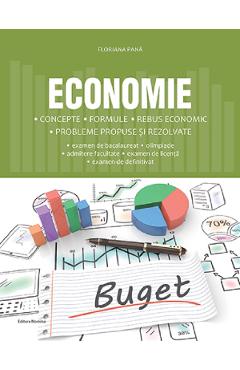Economie. Concepte, formule, rebus economic - Floriana Pana