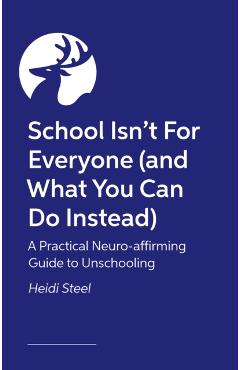 School Isn't For Everyone (and what you can do instead) - Heidi Steel