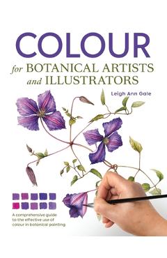 Colour for Botanical Artists and Illustrators - Leigh Ann Gale