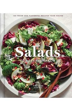 Williams Sonoma Salads for Every Season: 100 Fresh and Flavorful Recipes Year-Round -