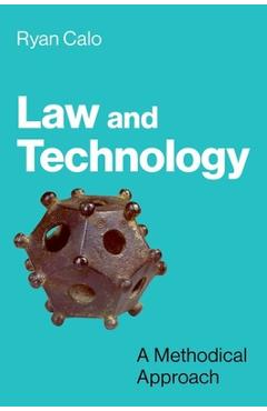 Law and Technology: A Methodical Approach - Ryan Calo