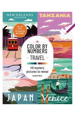 Color by Numbers Travel: 40 Mystery Pictures to Reveal -