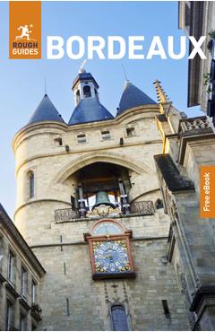 Rough Guides Bordeaux: Travel Guide with eBook - Rough Guides