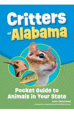Critters of Alabama: Pocket Guide to Animals in Your State - Alex Troutman