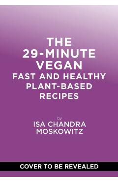 The 29-Minute Vegan: Real Food, Real Vibes, Anytime