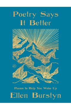 Poetry Says It Better: Poems to Help You Wake Up - Ellen Burstyn