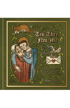 'Tis Thee, Not Me: A Modern Medieval Guide to Bad Dates and Worse Decisions - Clarice Tudor