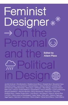 Feminist Designer: On the Personal and the Political in Design - Alison Place