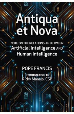 Antiqua Et Nova: Note on the Relationship Between Artificial Intelligence and Human Intelligence - Pope Francis