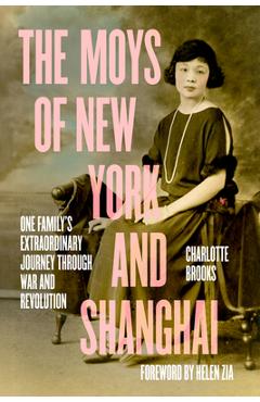 The Moys of New York and Shanghai: One Family's Extraordinary Journey Through War and Revolution - Charlotte Brooks