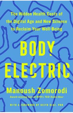 Body Electric: The Hidden Health Costs of the Digital Age and the New Science to Reclaim Your Well-Being