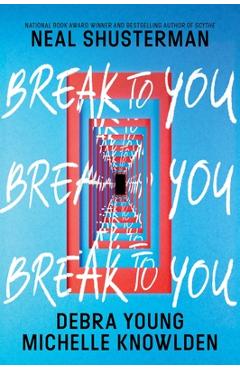 Break to You - Neal Shusterman