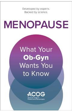 Menopause: What Your Ob-GYN Wants You to Know - America Obstetricians And Gynecologists
