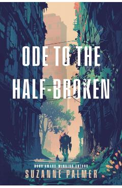 Ode to the Half-Broken - Suzanne Palmer